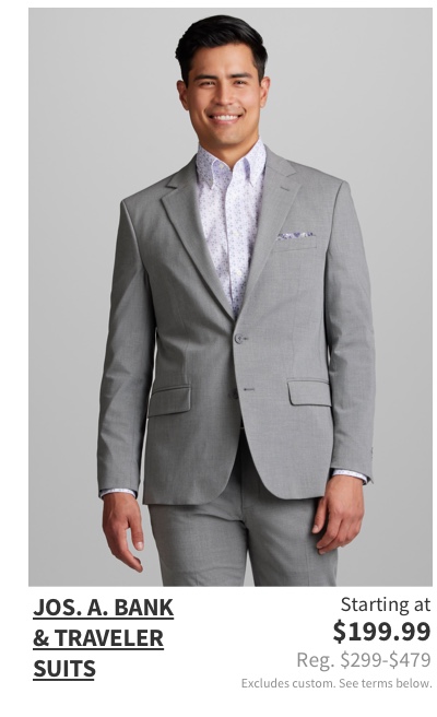Jos. A. Bank and Traveler Suits Starting at $199.99 Reg. $299-$479 Excludes custom. See terms below.