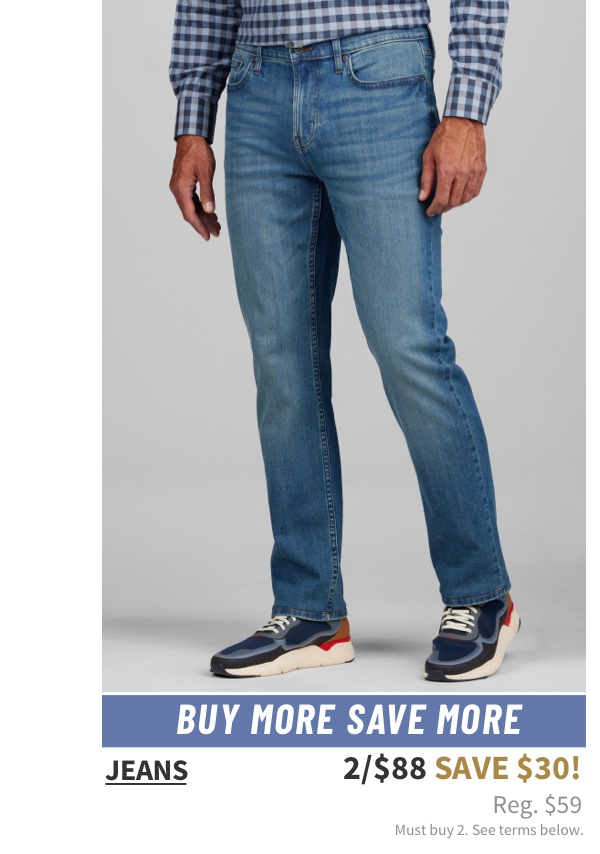 Jeans 2/$88 Save $30! Reg. $59 Must buy 2. See terms below.