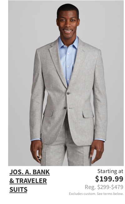 Jos. A. Bank and Traveler Suits Starting at $199.99 Reg. $299-$479 Excludes custom. See terms below.