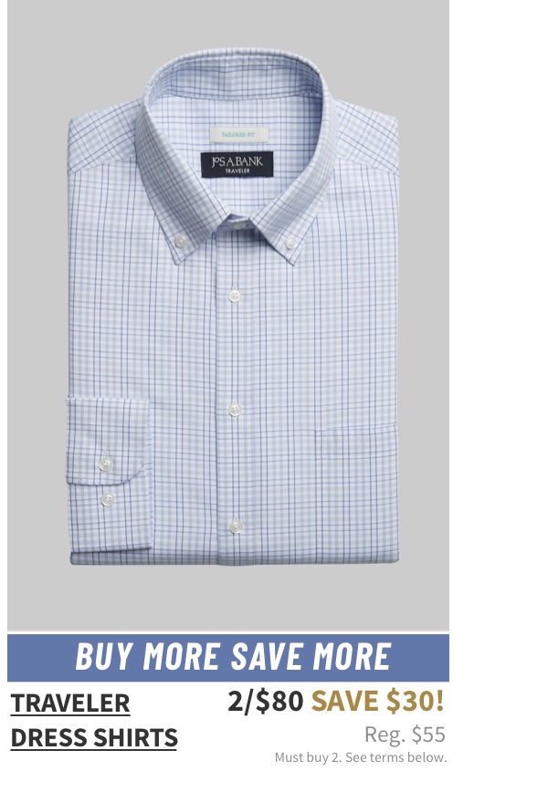 Traveler Dress Shirts 2/$80 Reg. $55 Excludes custom. Must buy 2. See terms below.