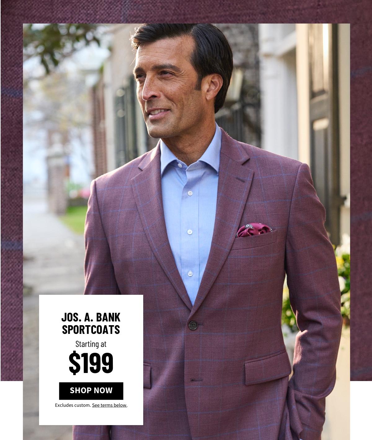 Jos. A. Bank Sportcoats Starting at $199 Shop Now Excludes custom. See terms below.