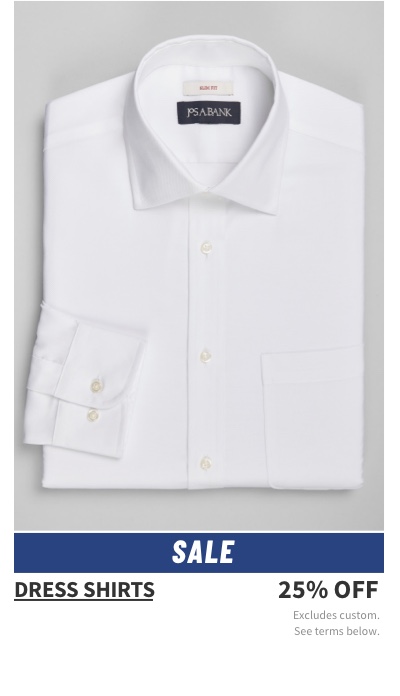 Dress Shirts 25% off Excludes custom. See terms below.