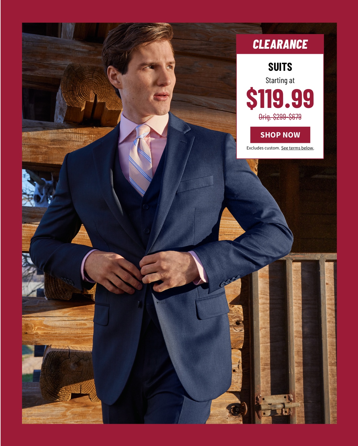 Clearance Suits Starting at $119.99 Orig. $299-$679 Shop Now See terms below.