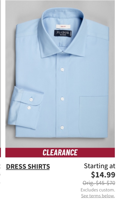 Clearance Dress Shirts Starting at $14.99 Orig. $45-$70. Excludes custom. See terms below.
