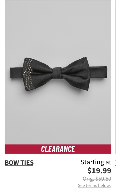 Clearance Bow Ties Starting at $19.99 Orig. $59.50 See terms below.