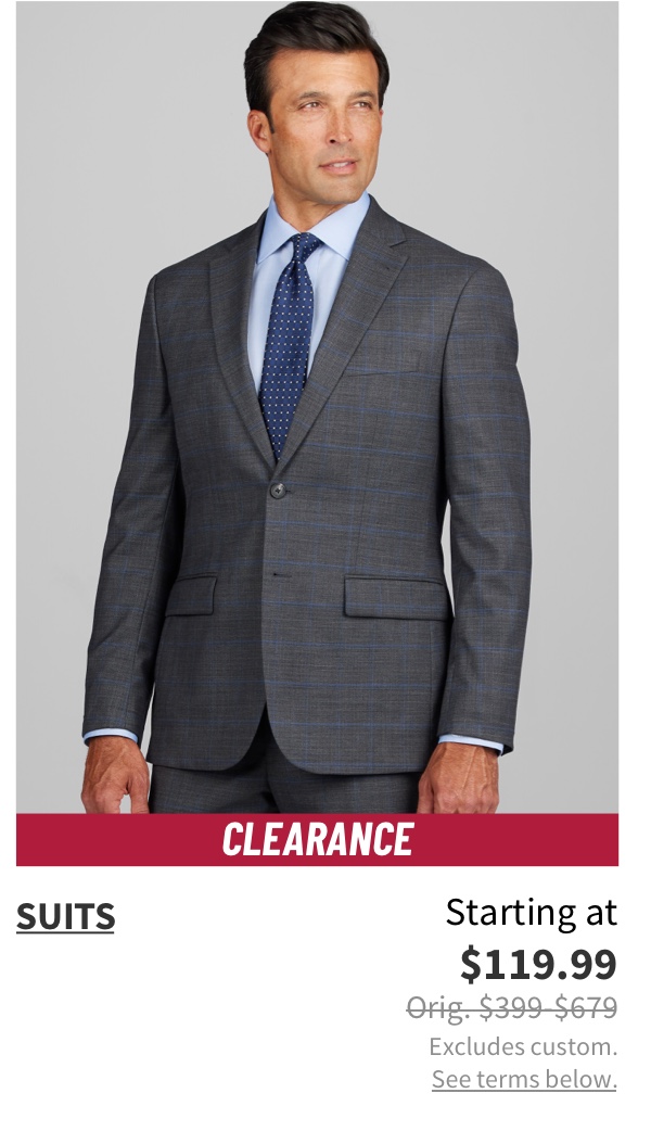 Clearance Suits Starting at $119.99 Orig. $399-$679 Shop Now Excludes custom. See terms below.