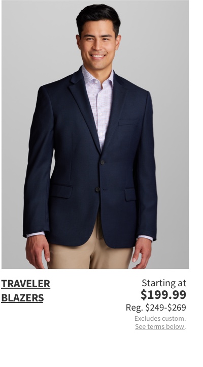 Traveler Blazers Starting at $199.99 Reg. $249-$269 Excludes custom. See terms below. 