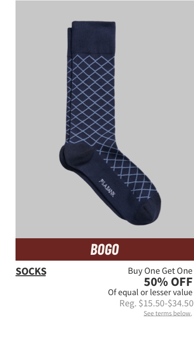 Socks Buy One Get One 50% off Of equal or lesser value Reg. $15.50-$34.50 See terms below.
