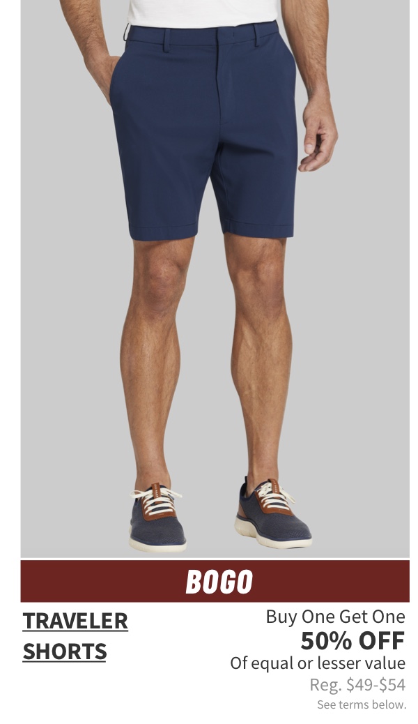 Traveler Shorts Buy One Get One 50% off Of equal or lesser value Reg. $49-$64 See terms below.