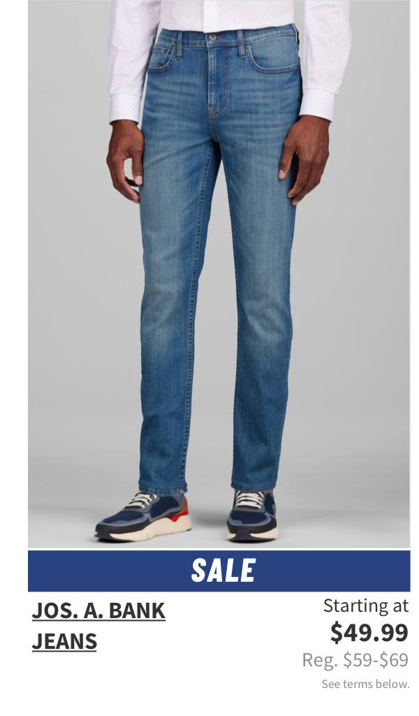 Jos. A. Bank Jeans Starting at $49.99 Reg. $59-$69 See terms below.