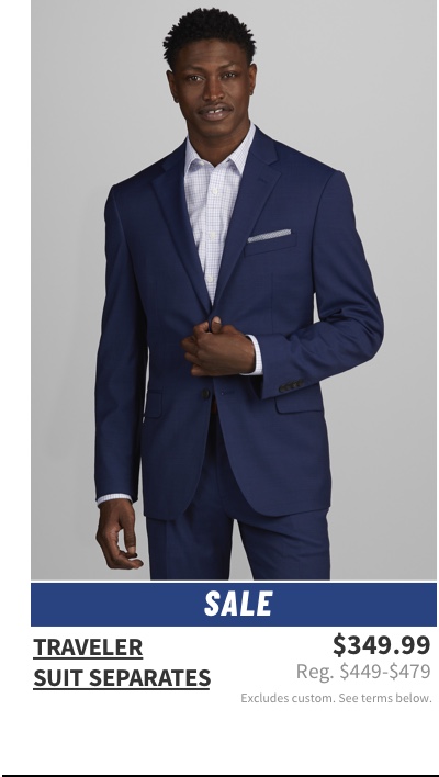 Traveler Suit Separates $349.99 Reg. $449-479 See terms below.