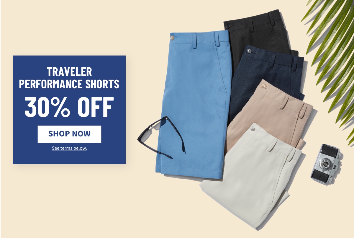 Traveler Performance Shorts 30% off Shop Now See terms below.