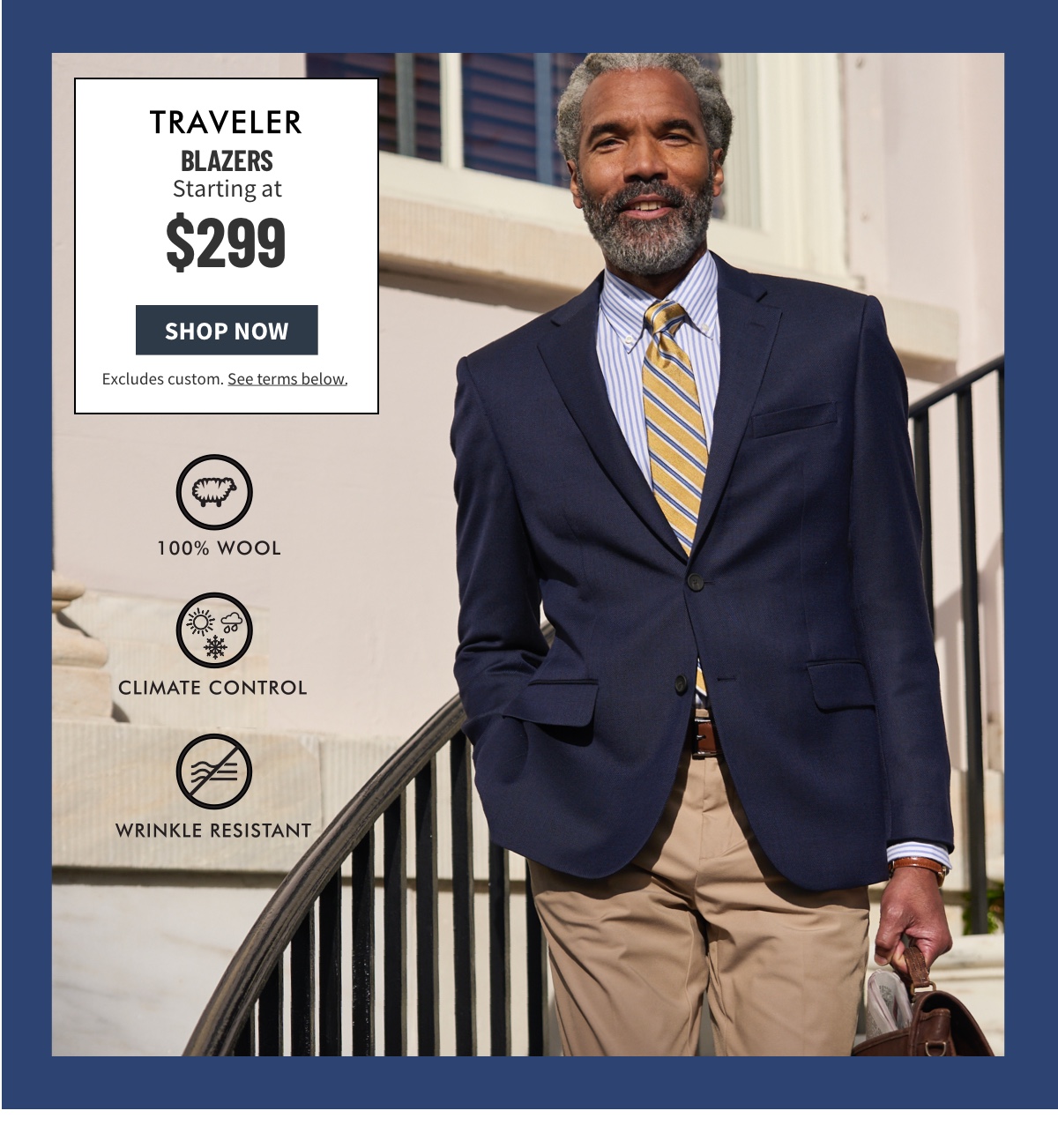 Traveler Blazers Starting at $299 Shop Now Excludes custom. See terms below. 100% Wool Climate Control Wrinkle Resistant