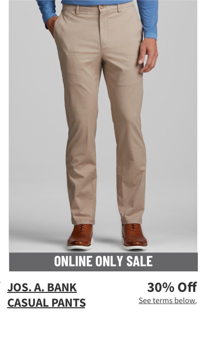 Online Only Jos. A. Bank Casual Pants 30% off See terms below.