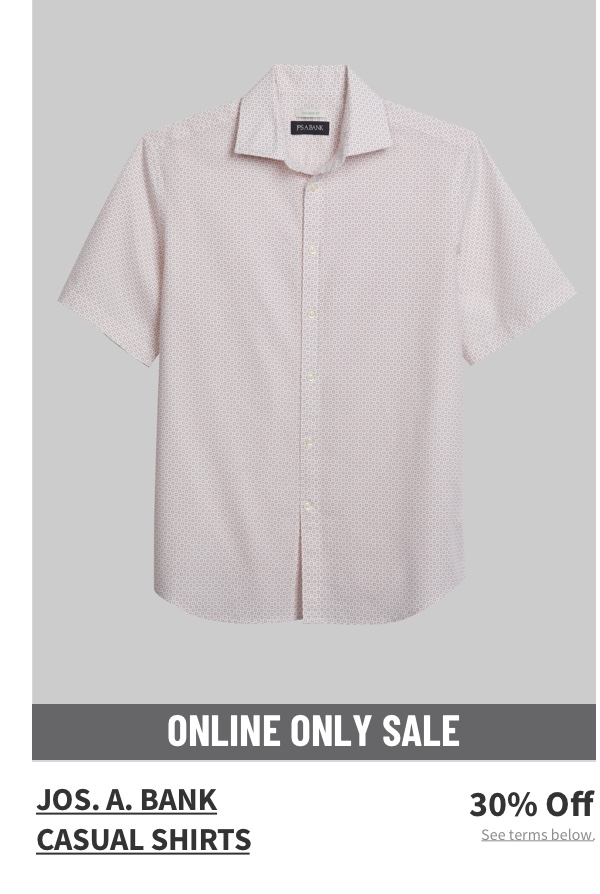 Online Only Jos. A. Bank Casual Shirts 30% off See terms below.