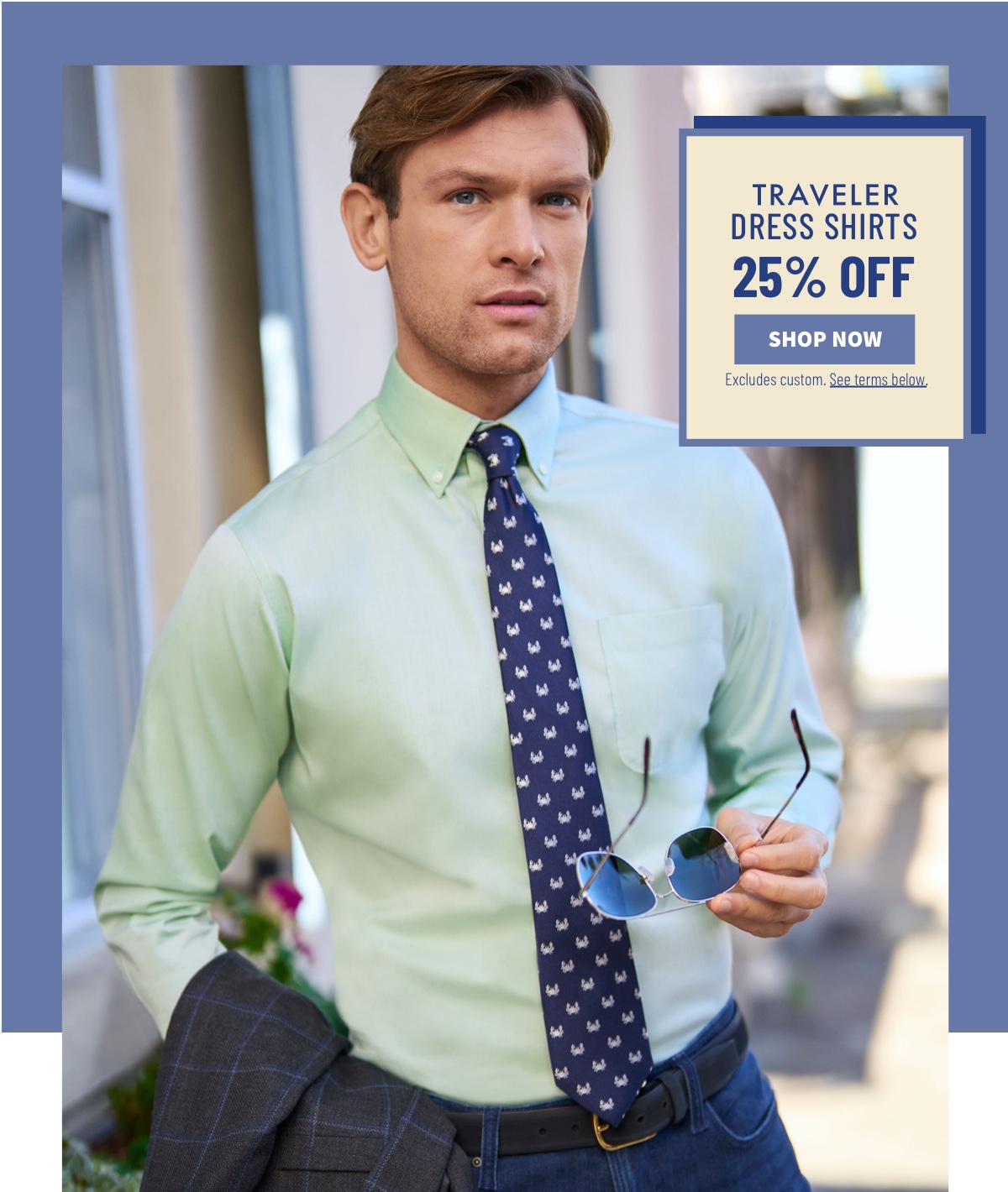 Traveler Dress Shirts 25% off Shop Now Excludes custom. See terms below.