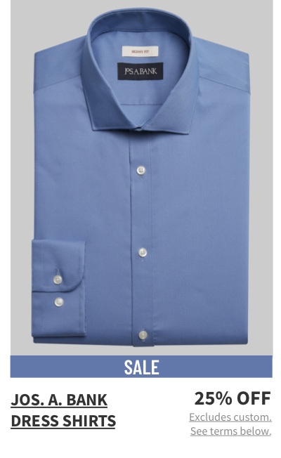 Jos. A. Bank Dress Shirts 25% off Excludes custom. See terms below.