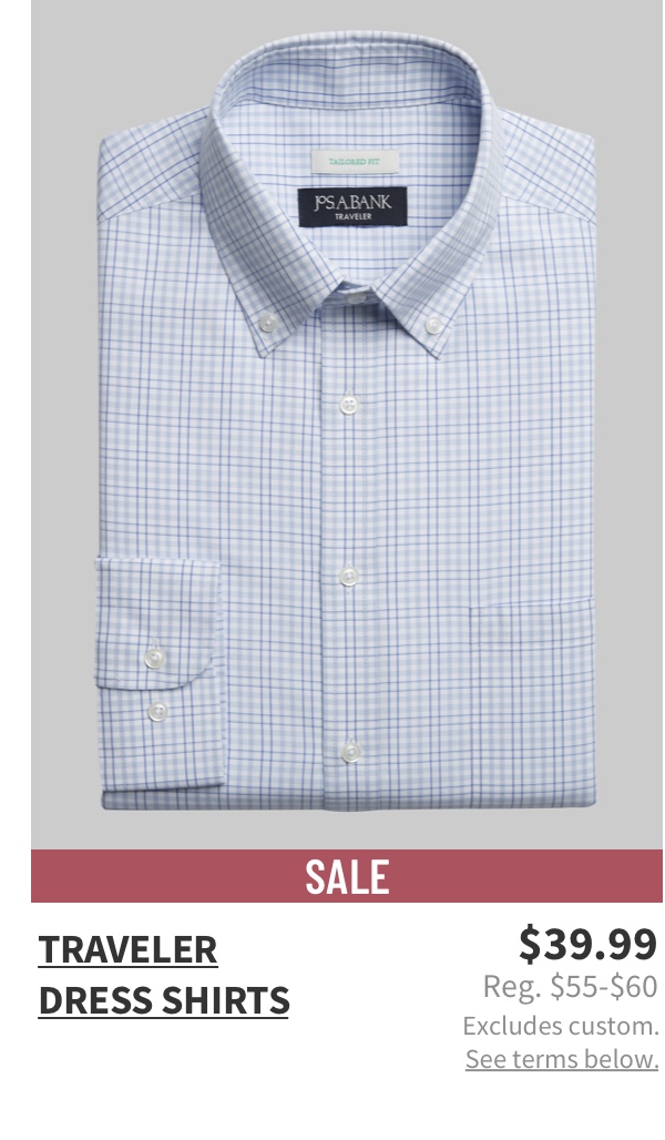 Traveler Dress Shirts $39.99 Reg. $55-$60 Excludes custom. See terms below. 