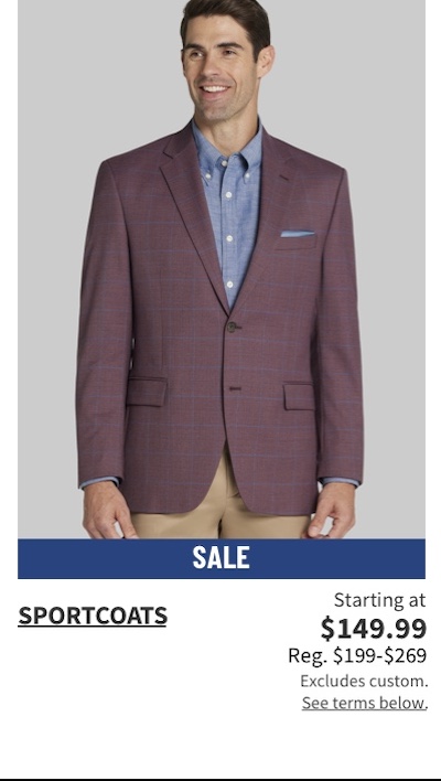 Sportcoats starting at $149.99 reg $199-$269
