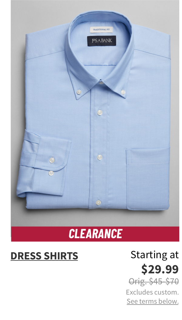 Clearance Dress Shirts Starting at $29.99 Orig. $45-$70 Shop Now Excludes custom. See terms below.