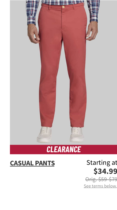 Clearance Casual Pants Starting at $34.99 Orig. $59-$79 See terms below.