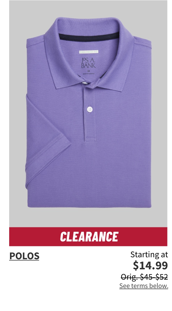 Polos Starting at $14.99 Orig. $45-$52 Shop Now See terms below.