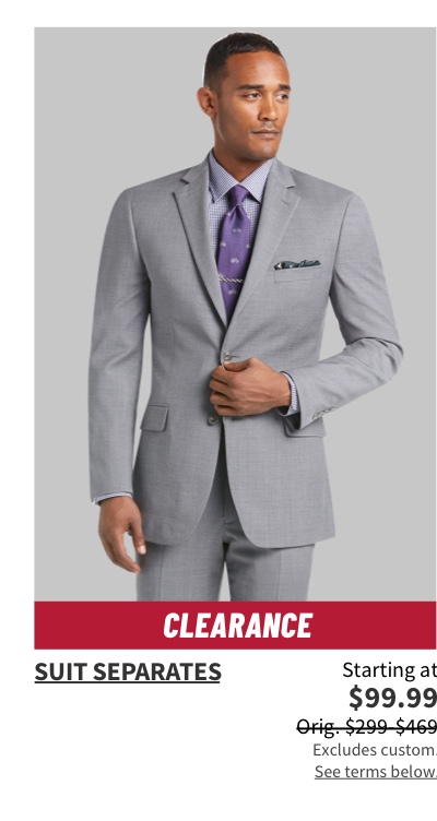 Clearance Suit Separates Starting at $99.99 Orig. $299-$469 Shop Now Excludes custom. See terms below.