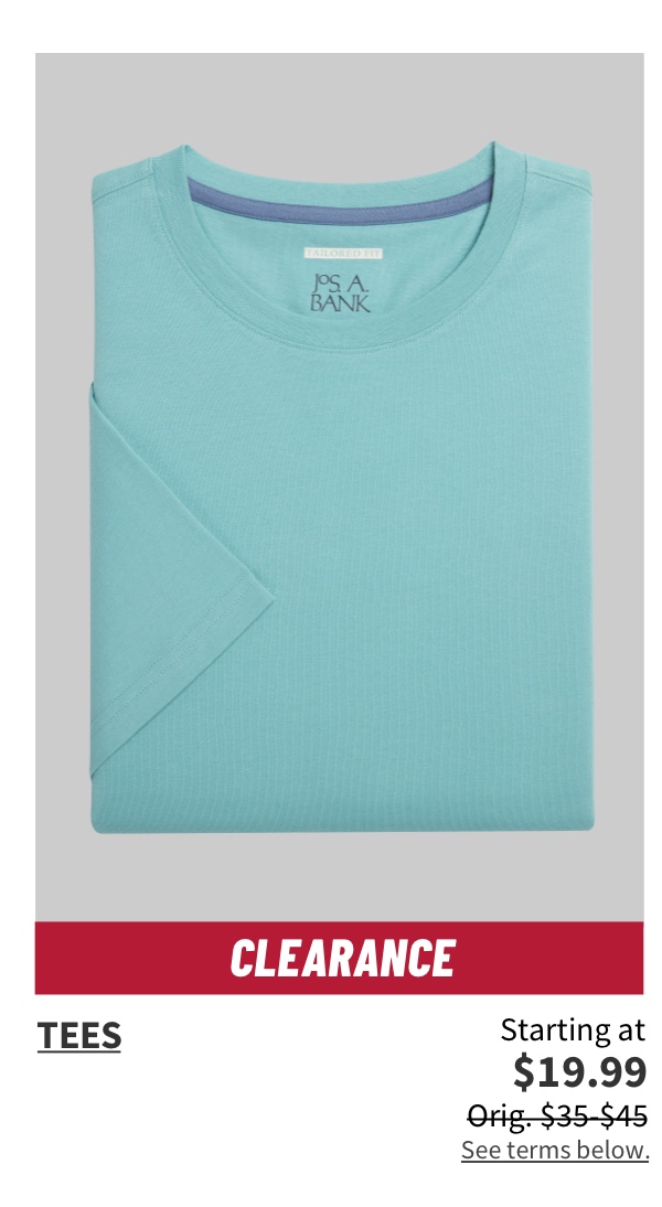 Clearance Tees Starting at $19.99 Orig. $35-$45 Shop Now See terms below.