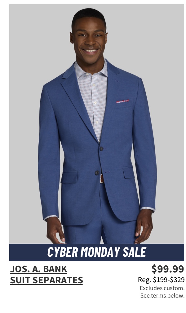 Jos. A. Bank Suit Separates Starting at $99.99  Reg $199-$329. Excludes custom. See terms below.