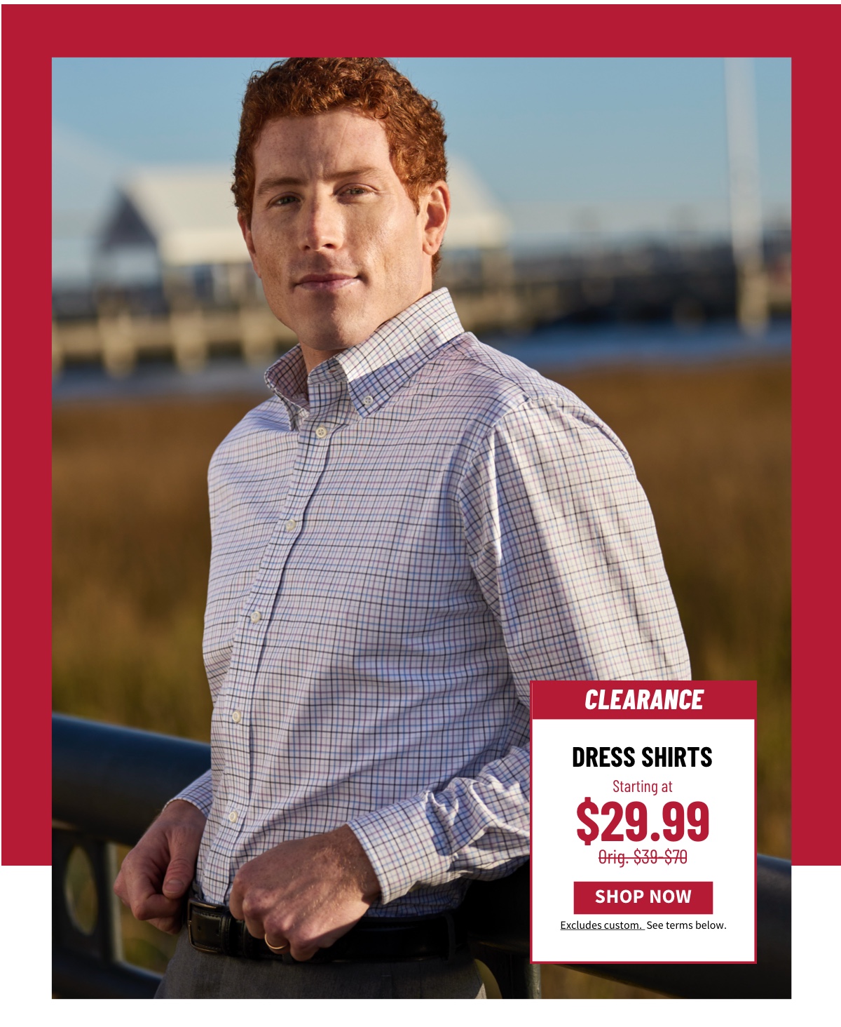 Clearance Dress Shirts Starting at $29.99 Orig. $39-$70  Shop Now Excludes custom. See terms below.