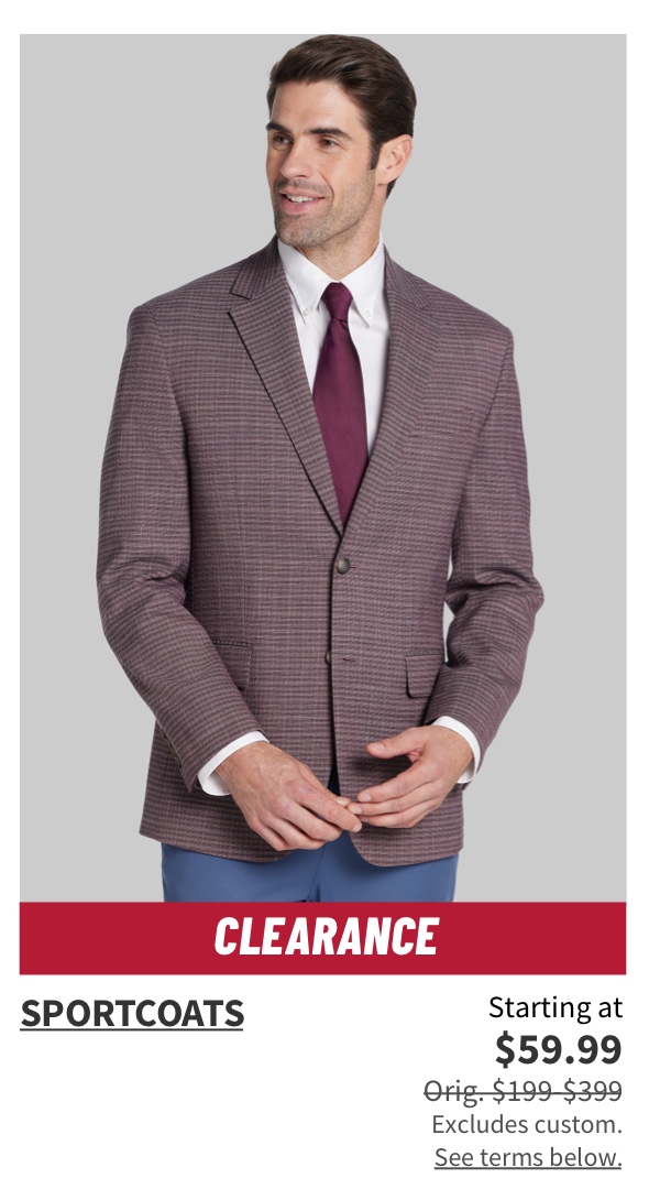Clearance Sportcoats Starting at $59.99 Orig. $199-$399  Shop Now Excludes custom. See terms below.