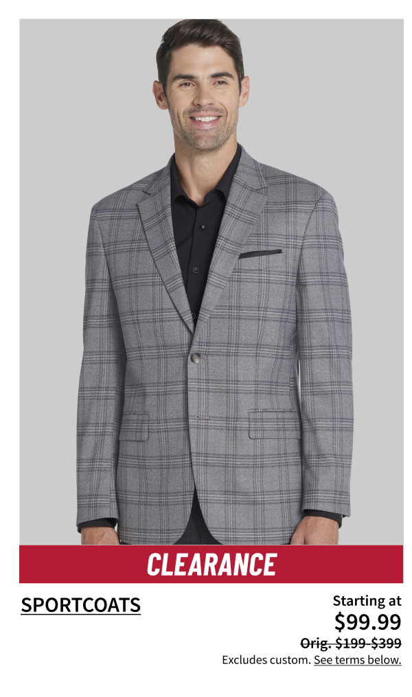 Clearance Sportcoats Starting at $99.99 Orig. $199-$399  Shop Now Excludes custom. See terms below.