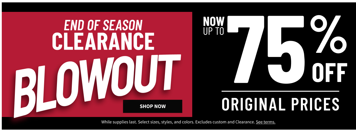 End of season Clearance blowout. Now up to 75% off original prices.