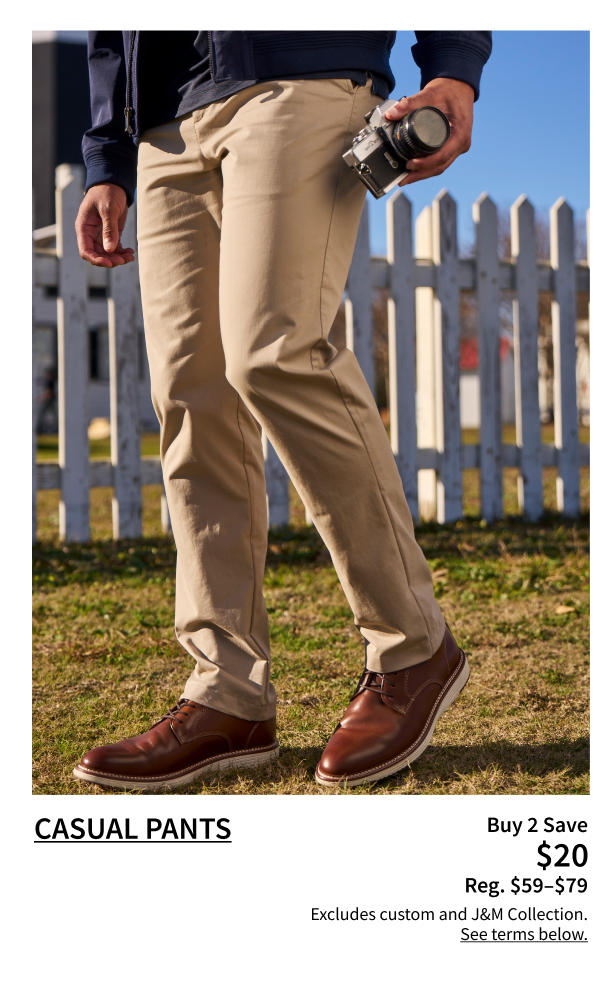 Casual Pants Buy 2, Save $20.