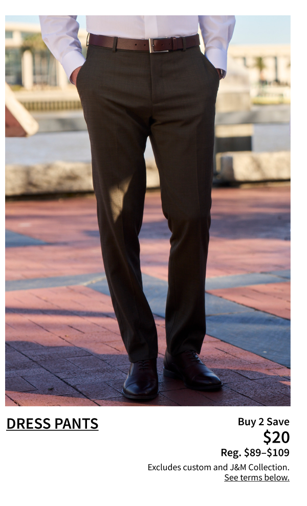 Dress Pants Buy 2, Save $20.