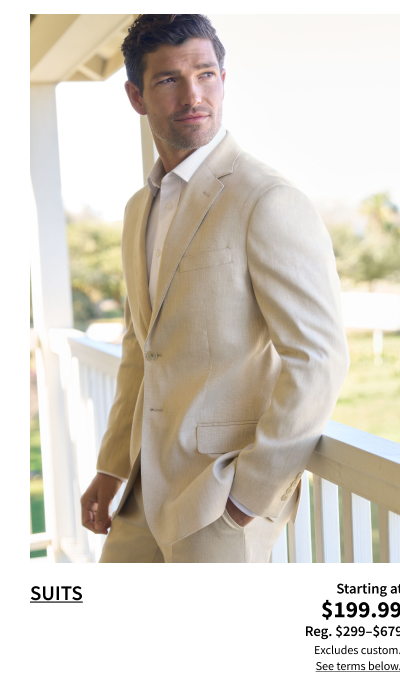 Suits Starting at $199.99 Reg. $299-$629 Shop Now Excludes custom. See terms below.