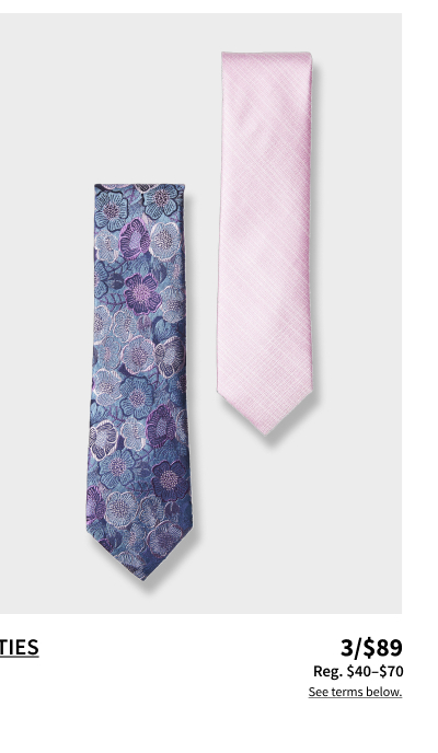 Ties 3/$89 Reg. $40-$70 Shop Now See terms below.