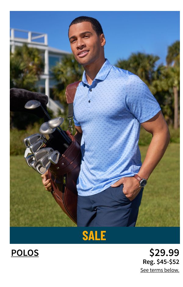 Polos $29.99 Reg. $45-$52 Shop Now See terms below.