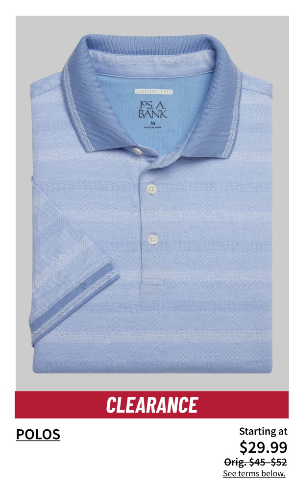 Polos Starting at $29.99 Orig. $45-$52 Shop Now See terms below. 