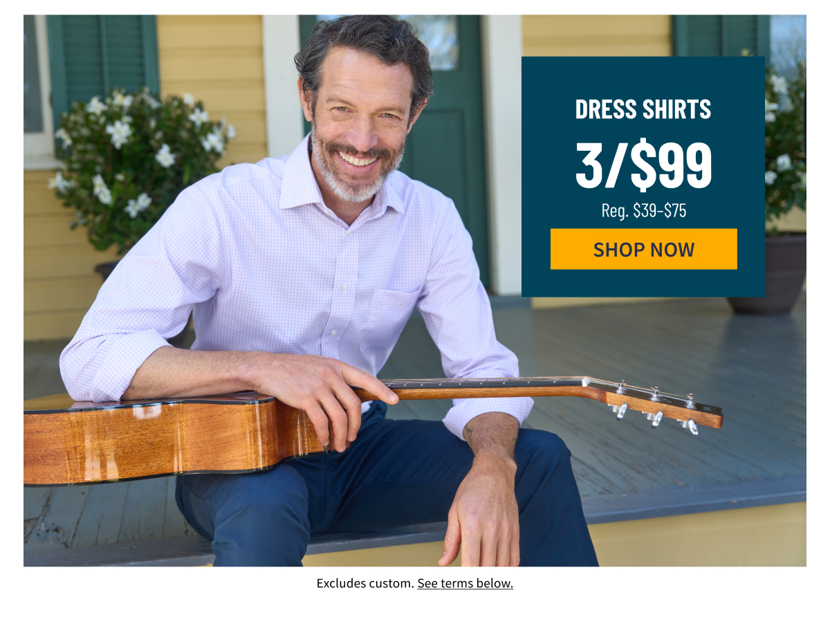 Dress Shirts 3/$99 Reg. $39-$75 Shop Now