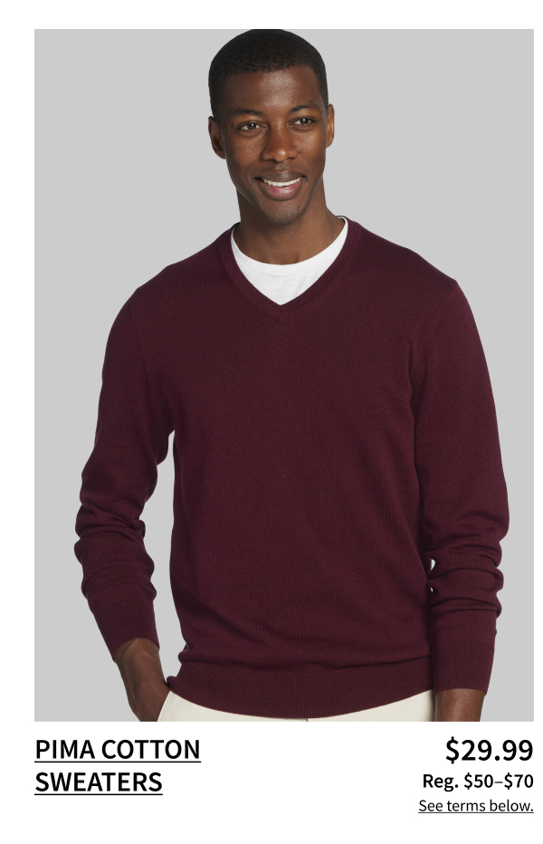 Pima Cotton Sweaters $29.99 (reg. $50-$70) See terms below.