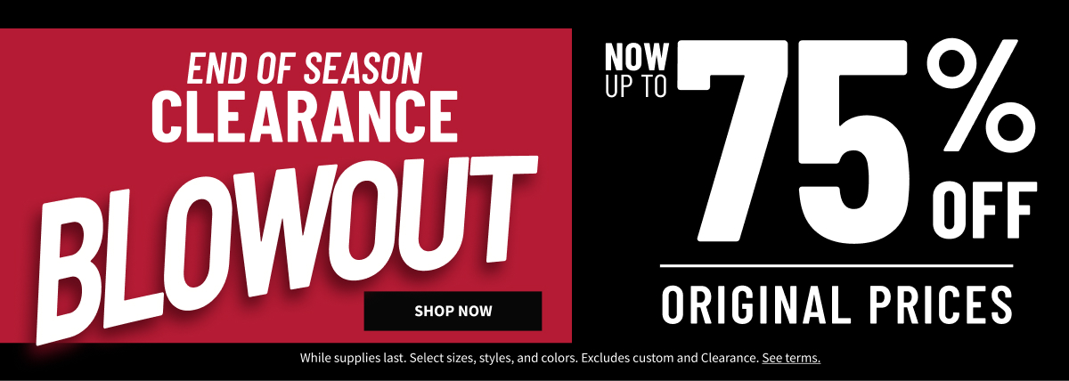 New Markdowns Last Chance Clearance Now Up to 75% Off Original Prices Shop All Clearance While supplies last. Select sizes, styles and colors. Excludes custom. See terms. 