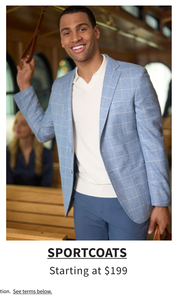 Sportcoats starting at $199 (excludes custom) 