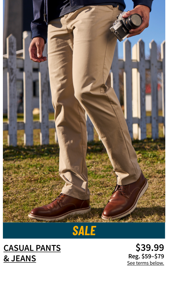 Casual Pants and Jeans $39.99 (orig. $59-$79)