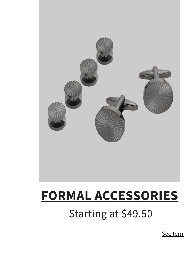 Formal Accessories starting at $49.50