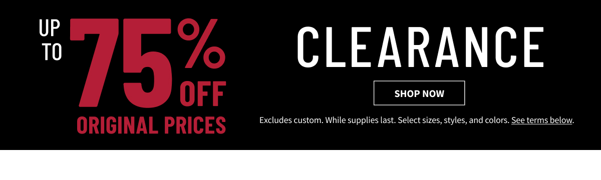 Clearance Up to 75% off original prices. Shop now. Excludes custom. While supplies last.