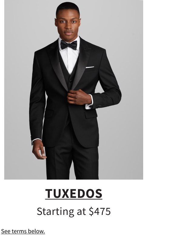 Tuxedos starting at $475.