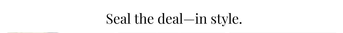 Seal the deal—in style. 