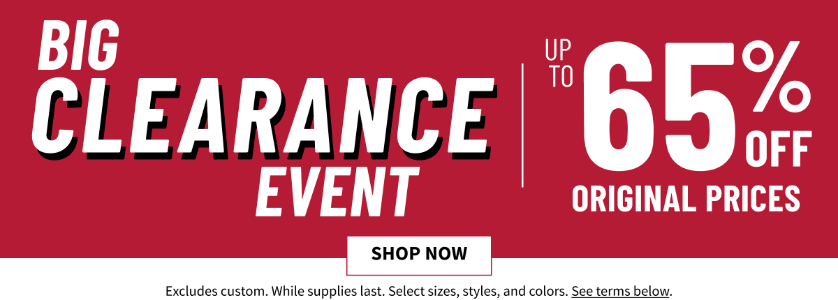Big Clearance Event up to 65% off original prices. Shop Now. Excludes custom. While supplies last. Select sizes, styles, and colors.