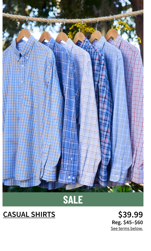 Casual Shirts $39.99 Reg. $45-$60 Shop Now See terms below.